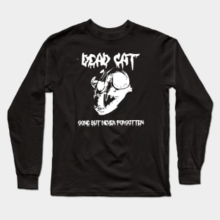 Dead Cat, Gone But Never Forgotten Long Sleeve T-Shirt